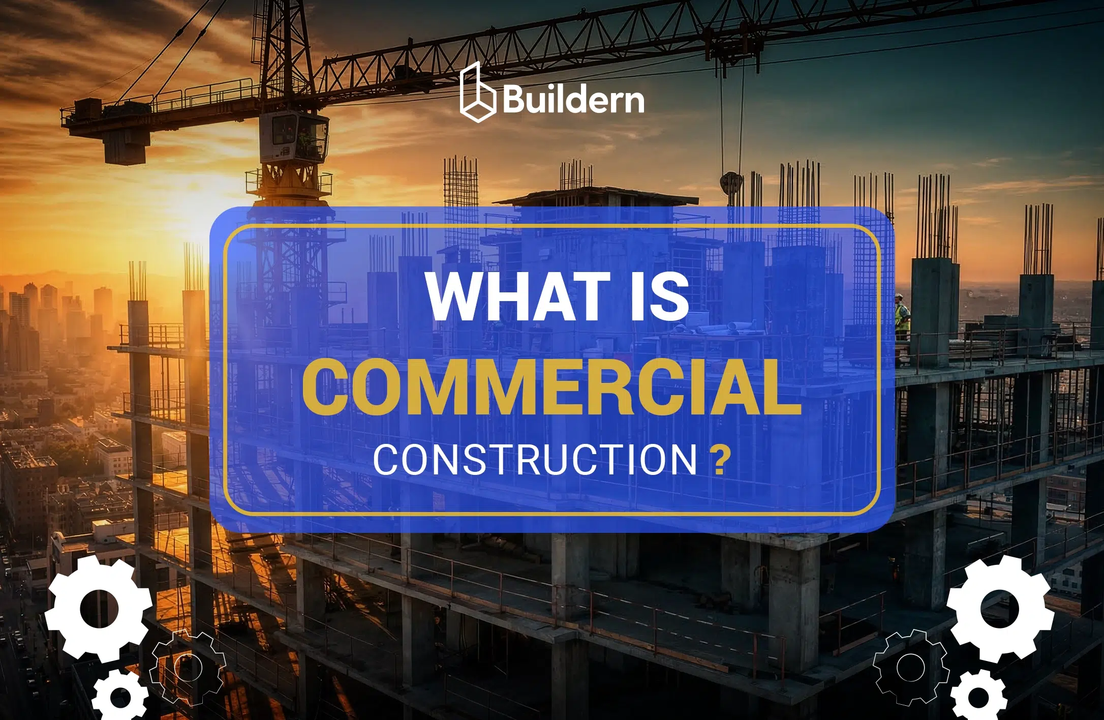 What Is Commercial Construction? Definition, Scope & Types